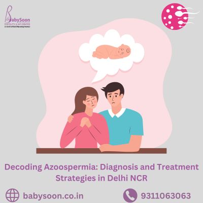 Decoding Azoospermia: Diagnosis and Treatment Strategies in Delhi NCR