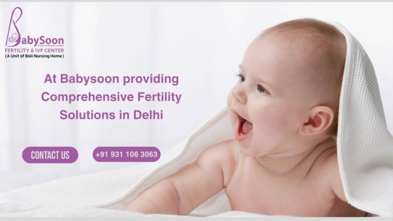 At Babysoon Providing Comprehensive Fertility Solutions in Delhi