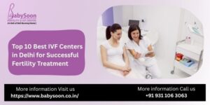Top 5 Best IVF Centres in Delhi for Successful Fertility Treatment
