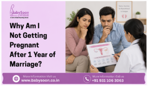 Why Am I Not Getting Pregnant After 1 Year of Marriage?